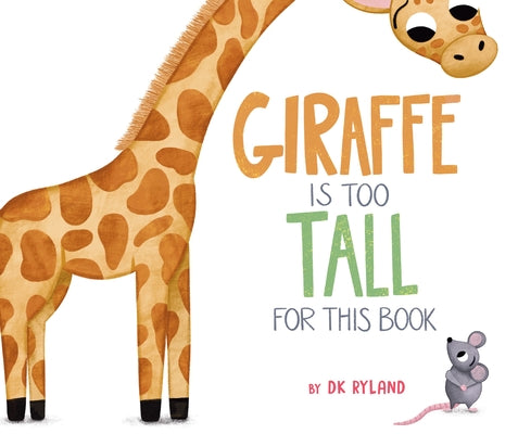 Cover Image for Giraffe Is Too Tall for This Book -- Dk Ryland, Hardcover