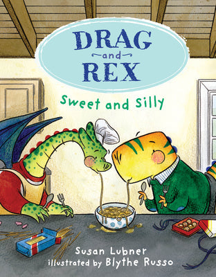 Drag and Rex 2: Sweet and Silly -- Susan Lubner, Hardcover