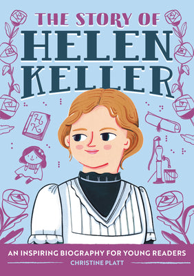 Cover Image for The Story of Helen Keller: An Inspiring Biography for Young Readers -- Christine Platt, Paperback