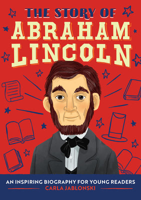 Cover Image for The Story of Abraham Lincoln: An Inspiring Biography for Young Readers -- Carla Jablonski, Paperback