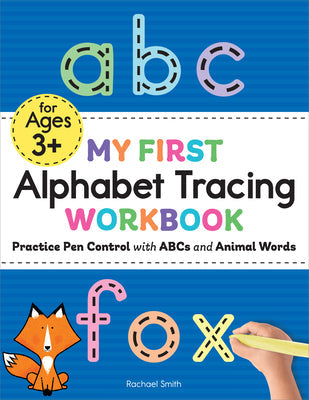 My First Alphabet Tracing Workbook: Practice Pen Control with ABCs and Animal Words -- Rachael Smith, Paperback
