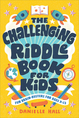 Cover Image for The Challenging Riddle Book for Kids: Fun Brain-Busters for Ages 9-12 -- Danielle Hall, Paperback