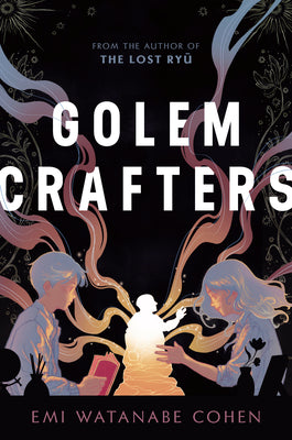 Golemcrafters -- Emi Watanabe Cohen, Hardcover