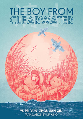 Cover Image for The Boy from Clearwater: Book 1 -- Yu Pei-Yun, Paperback
