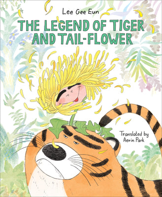 Cover Image for The Legend of Tiger and Tail-Flower -- Lee Gee Eun, Hardcover