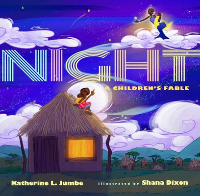 Night: A Children's Fable -- Katherine Jumbe, Hardcover