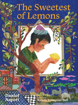 Cover Image for The Sweetest of Lemons -- Daniel Nayeri, Hardcover