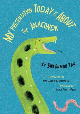 Cover Image for My Presentation Today Is about the Anaconda -- Bibi Dumon Tak, Hardcover