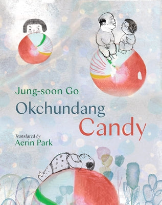 Cover Image for Okchundang Candy -- Jung-Soon Go, Hardcover