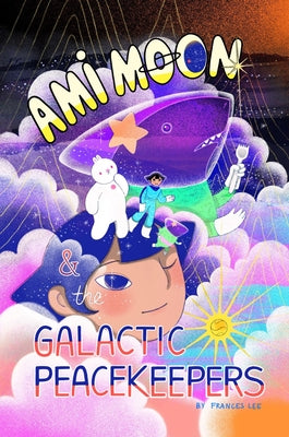 Cover Image for Ami Moon and the Galactic Peacekeepers: Book One Volume 1 -- Frances Lee, Hardcover