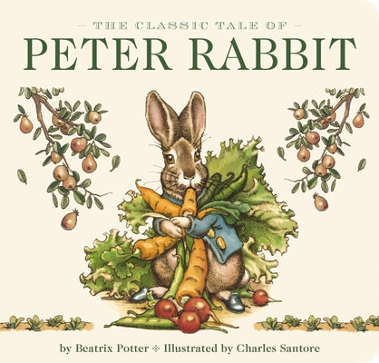 Cover Image for The Classic Tale of Peter Rabbit Board Book (the Revised Edition): Illustrated by Acclaimed Artist, Charles Santore -- Beatrix Potter, Board Books