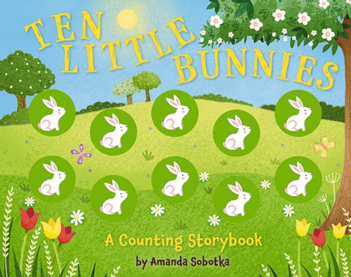 Cover Image for Ten Little Bunnies: A Counting Storybook -- Amanda Sobotka, Board Books
