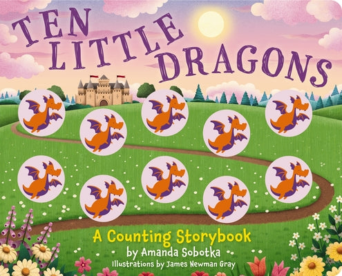 Cover Image for Ten Little Dragons: A Counting Storybook -- Amanda Sobotka, Board Books
