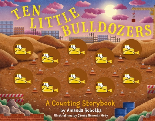 Cover Image for Ten Little Bulldozers: A Counting Storybook -- Amanda Sobotka, Board Books