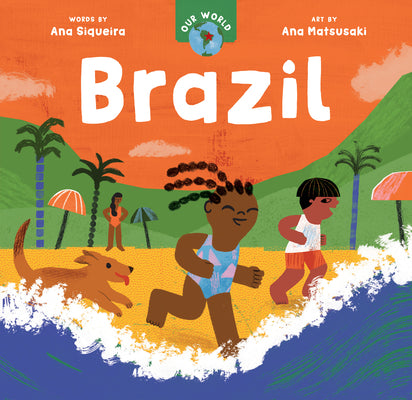 Cover Image for Our World: Brazil -- Ana Siqueira, Board Books