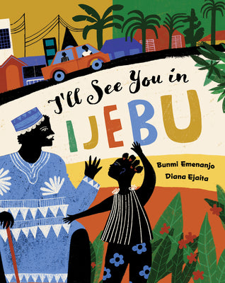 Cover Image for I'll See You in Ijebu -- Bunmi Emenanjo, Paperback