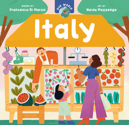 Cover Image for Our World: Italy -- Francesca Di Marzo, Board Books