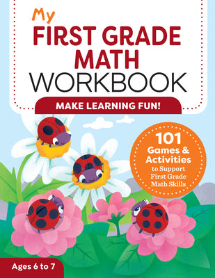 Cover Image for My First Grade Math Workbook: 101 Games & Activities to Support First Grade Math Skills -- Lena Attree, Paperback