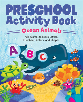 Cover Image for Preschool Activity Book Ocean Animals: 75 Games to Learn Letters, Numbers, Colors, and Shapes -- Kailan Carr, Paperback