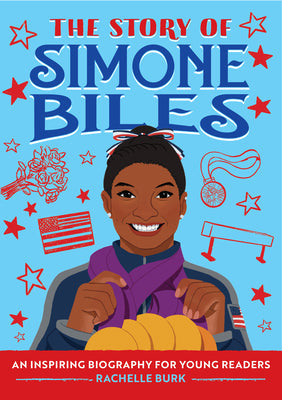 The Story of Simone Biles: An Inspiring Biography for Young Readers -- Rachelle Burk, Paperback