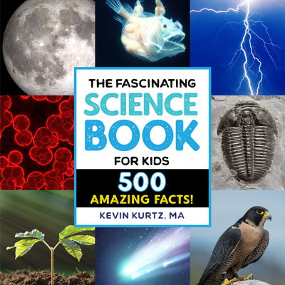 The Fascinating Science Book for Kids: 500 Amazing Facts! -- Kevin Kurtz, Paperback