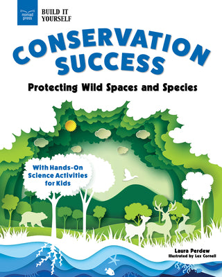 Cover Image for Conservation Success: Protecting Wild Spaces and Species with Hands-On Science Activities for Kids -- Laura Perdew, Hardcover