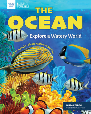 Cover Image for The Ocean: Explore a Watery World with Hands-On Science Activities for Kids -- Laura Perdew, Hardcover