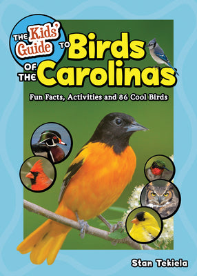 Cover Image for The Kids' Guide to Birds of the Carolinas: Fun Facts, Activities and 86 Cool Birds -- Stan Tekiela, Paperback