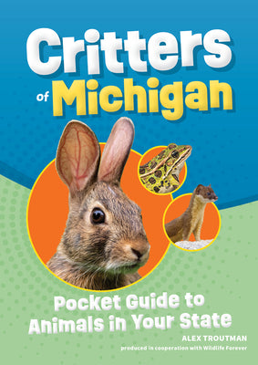 Cover Image for Critters of Michigan: Pocket Guide to Animals in Your State -- Alex Troutman, Paperback