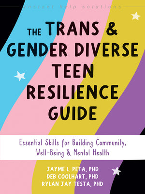 Cover Image for The Trans and Gender Diverse Teen Resilience Guide: Essential Skills for Building Community, Well-Being, and Mental Health -- Jayme L. Peta, Paperback