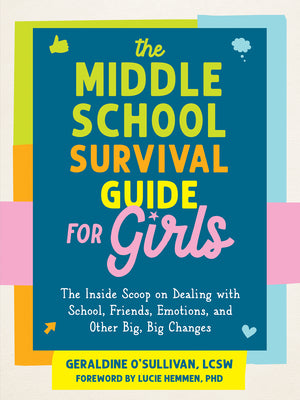 Cover Image for The Middle School Survival Guide for Girls: The Inside Scoop on Dealing with School, Friends, Emotions, and Other Big, Big Changes -- Geraldine O'Sullivan, Paperback