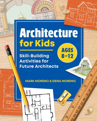 Cover Image for Architecture for Kids: Skill-Building Activities for Future Architects -- Mark Moreno, Paperback