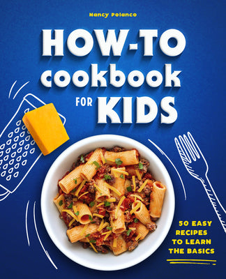 Cover Image for How-To Cookbook for Kids: 50 Easy Recipes to Learn the Basics -- Nancy Polanco, Paperback