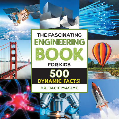 Cover Image for The Fascinating Engineering Book for Kids: 500 Dynamic Facts! -- Jacie Maslyk, Paperback