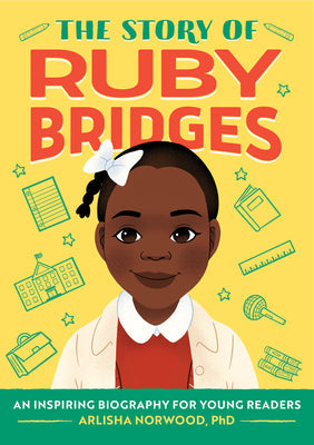 The Story of Ruby Bridges: An Inspiring Biography for Young Readers -- Arlisha Norwood Alston, Paperback
