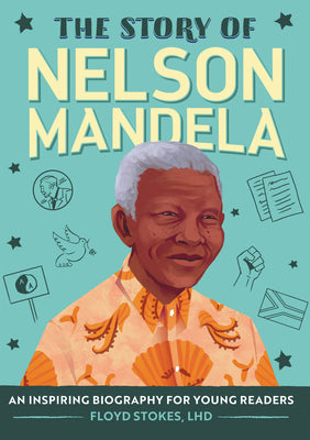 Cover Image for The Story of Nelson Mandela: An Inspiring Biography for Young Readers -- Floyd Stokes, Paperback