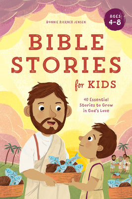 Cover Image for Bible Stories for Kids: 40 Essential Stories to Grow in God's Love -- Bonnie Rickner Jensen, Paperback