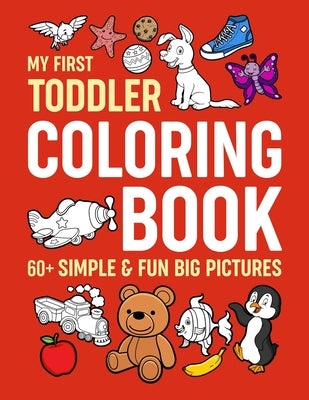 Cover Image for My First Toddler Coloring Book: Simple & Fun Big Pictures -- Myfirsttoddler, Paperback