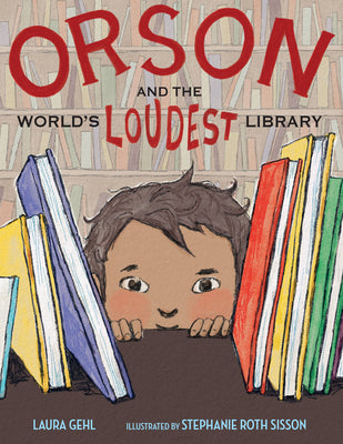 Cover Image for Orson and the World's Loudest Library -- Laura Gehl, Hardcover