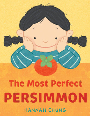 Cover Image for The Most Perfect Persimmon -- Hannah Chung, Hardcover