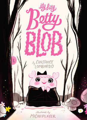 Cover Image for Itty Bitty Betty Blob -- Constance Lombardo, Hardcover