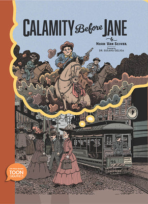 Cover Image for Calamity Before Jane: A Toon Graphic -- Noah Van Sciver, Hardcover