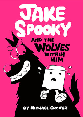 Cover Image for Jake Spooky and the Wolves Within Him -- Michael Grover, Hardcover