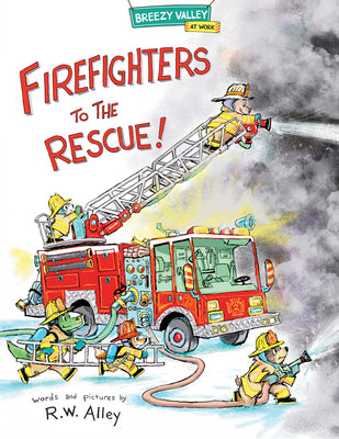 Cover Image for Firefighters to the Rescue! -- R. W. Alley, Hardcover