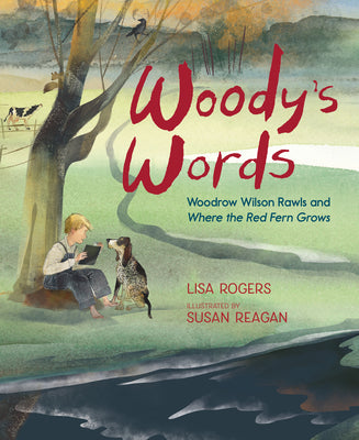 Cover Image for Woody's Words: Woodrow Wilson Rawls and Where the Red Fern Grows -- Lisa Rogers, Hardcover