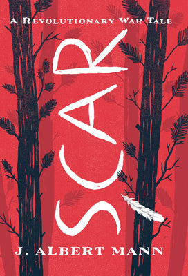 Cover Image for Scar: A Revolutionary War Tale -- J. Albert Mann, Paperback