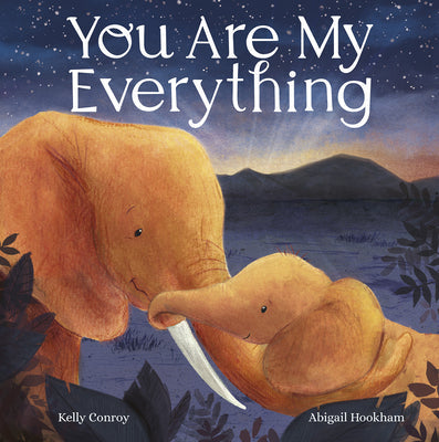You Are My Everything -- Kelly Conroy, Hardcover