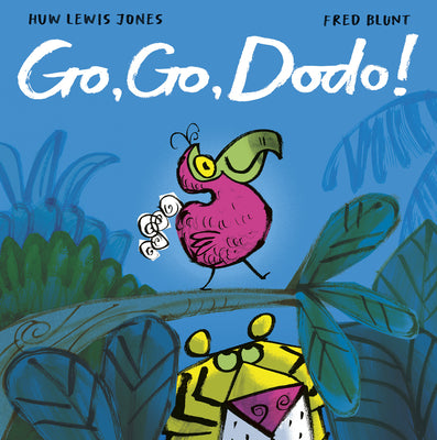 Cover Image for Go Go Dodo! -- Huw Lewis Jones, Hardcover