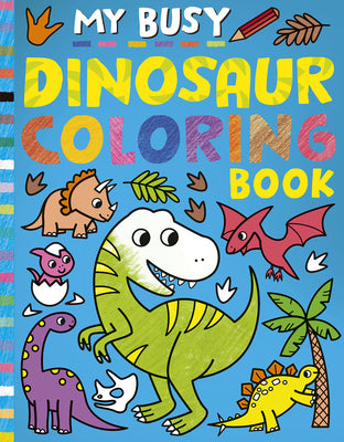 Cover Image for My Busy Dinosaur Coloring Book -- Tiger Tales, Paperback