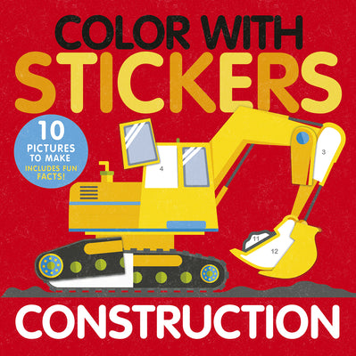 Cover Image for Color with Stickers: Construction: 10 Pictures to Make Includes Fun Facts! -- Aimee Knight, Paperback